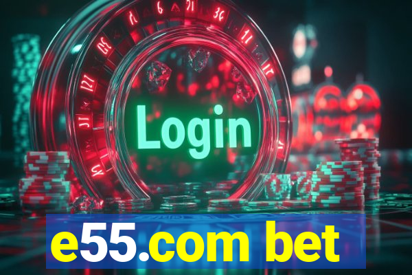 e55.com bet